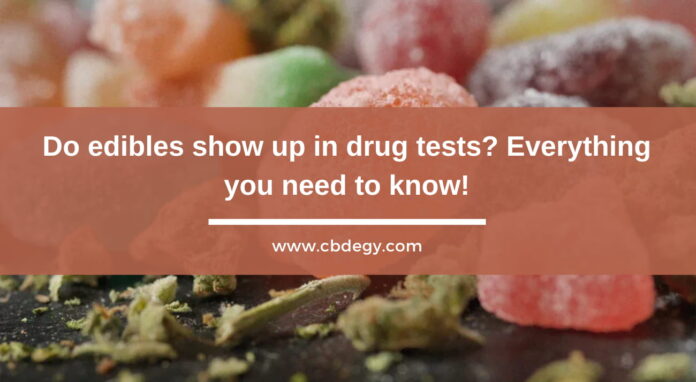 Do edibles show up in drug tests