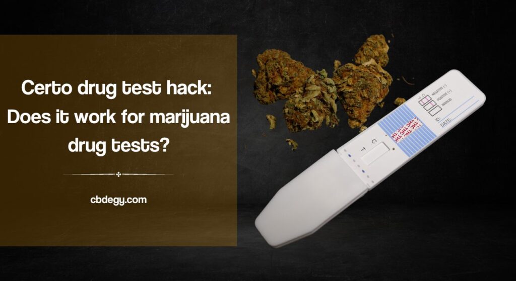 Certo drug test hack Does it work for marijuana drug tests? CBDEGY